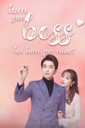 Làm Sao Boss Lại Làm Sao Nữa